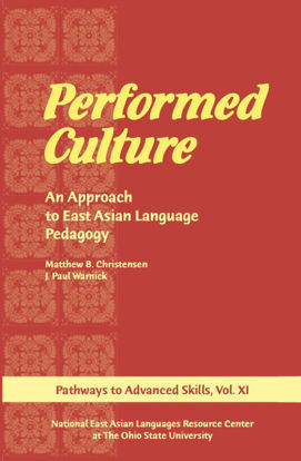 Performed Culture An Approach to East Asian Language Pedagogy