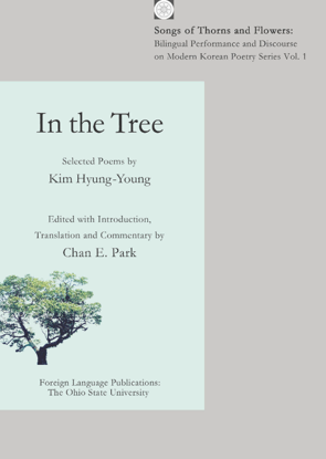 In The Tree Selected Poems by Kim Hyung Young Edited with Introduction translation and commentary by Chan E Park	